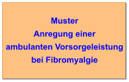 Muster Anregung einer ambulanten Vorsorgeleistung bei Fibromyalgie